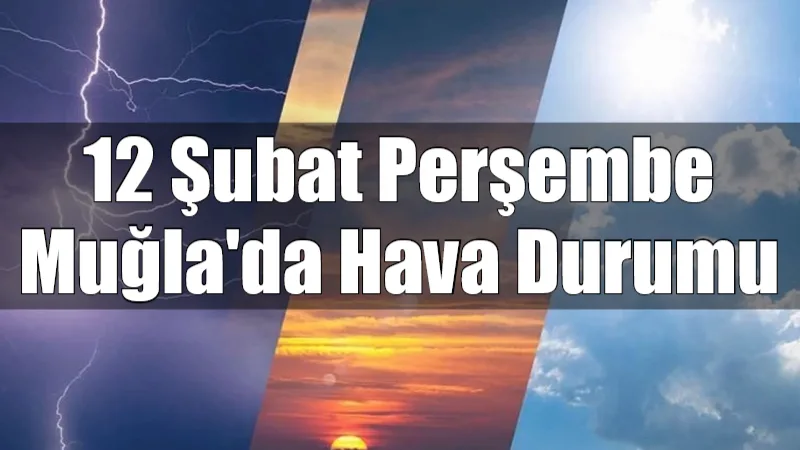 Muğla genelinde 12 Şubat Perşembe günü etkili olan şiddetli sağanak