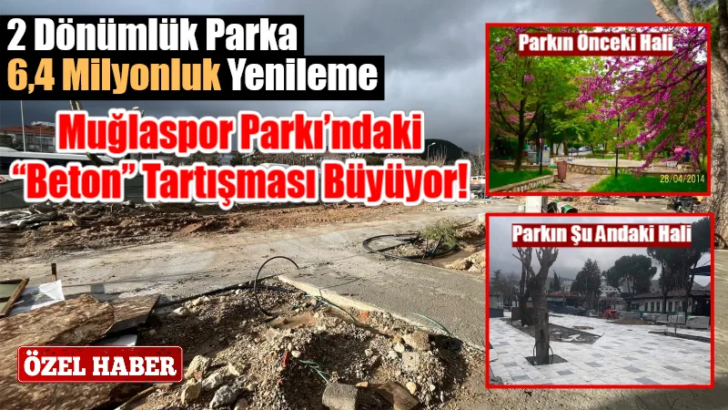 Yeşil mi kalacak mermer mi olacak? Muğlaspor Parkı'ndaki 6,4 milyonluk