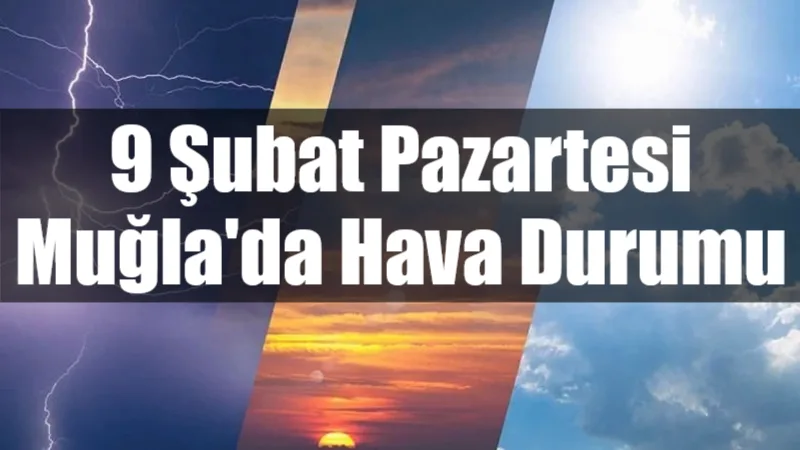 Muğla genelinde 9 Şubat Pazartesi günü hava parçalı ve çok