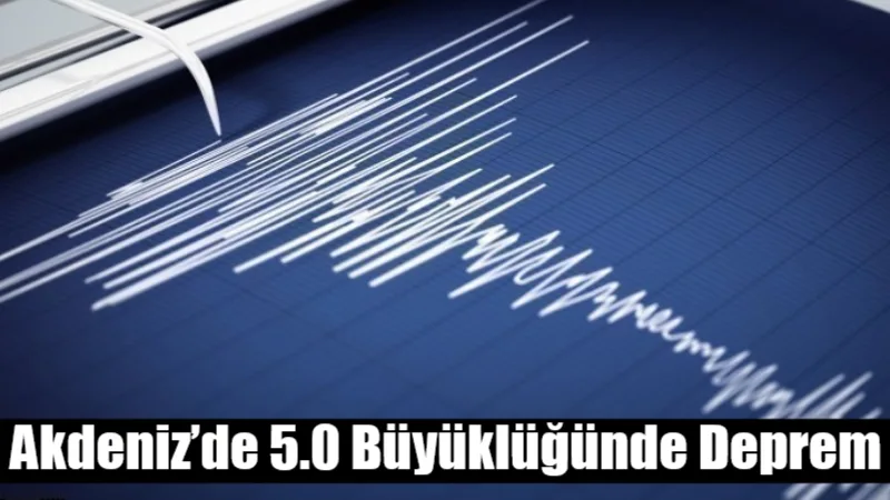 AFAD verilerine göre Akdeniz’de gece saatlerinde 5.0 büyüklüğünde bir deprem