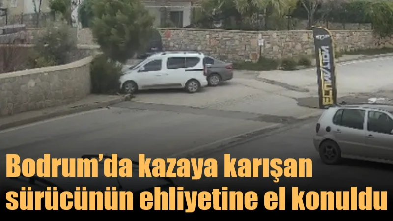 Bodrum'da kontrolsüz çıkış yapan alkollü bir sürücünün neden olduğu ve