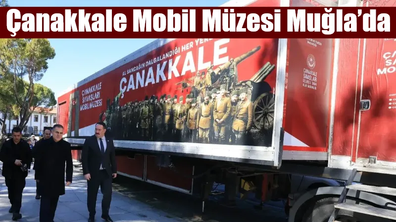 Kültür ve Turizm Bakanlığı tarafından hazırlanan “Çanakkale Savaşları Mobil Müze”