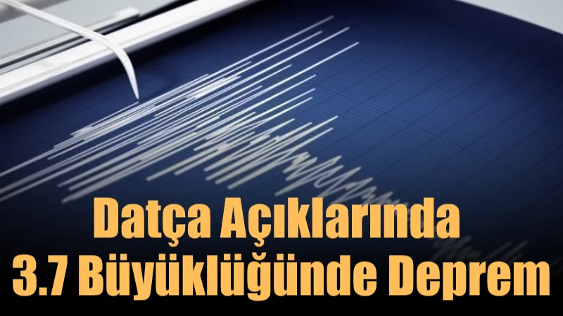 Muğla’nın Datça ilçesi açıklarında 3.7 büyüklüğünde deprem meydana geldi.