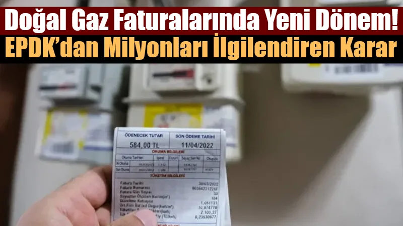 EPDK, Doğal Gaz Piyasası Dağıtım ve Müşteri Hizmetleri Yönetmeliği’nde kapsamlı