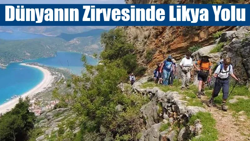 Fethiye’den Antalya’ya uzanan 540 kilometrelik Likya Yolu, uluslararası liste başarısının