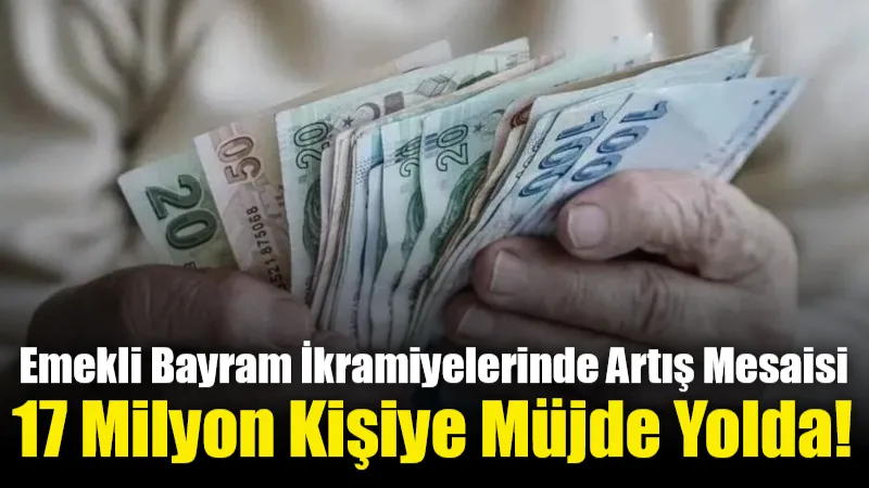 Türkiye'de yaklaşık 17 milyon emekliyi ilgilendiren bayram ikramiyeleri için hükümet