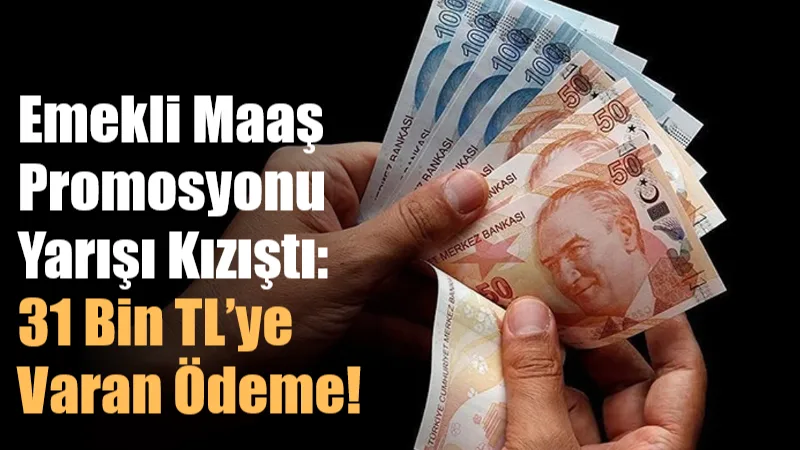 Emeklinin cebi bayram edecek: Bankalar promosyon yarışında vites yükseltti! Hangi