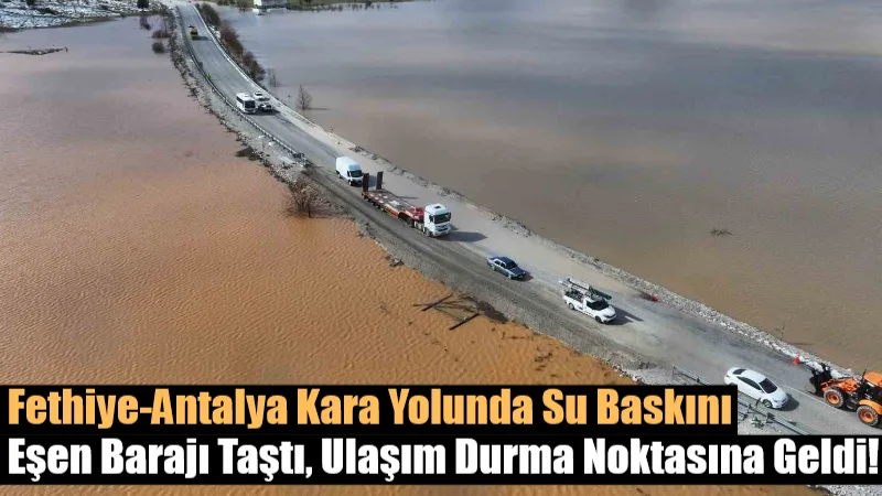 Sürücüler dikkat! Fethiye-Antalya kara yolunda baraj taştı, ekipler bariyerleri sökerek