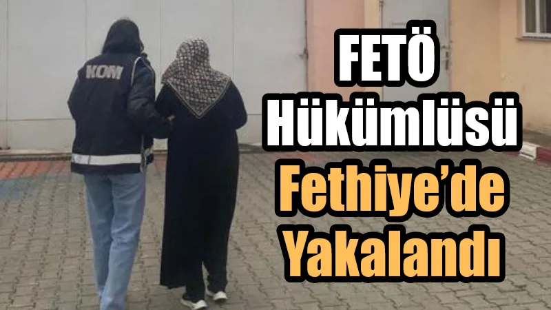 Muğla’da FETÖ üyeliğinden hakkında 6 yıl 10 ay 15 gün