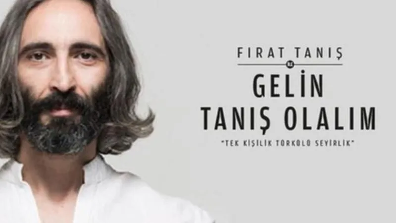Başarılı oyuncu Fırat Tanış, tek kişilik gösterisi “Gelin Tanış Olalım”