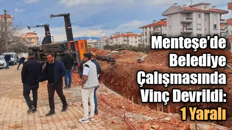 Menteşe ilçesi Kötekli Mahallesi’nde Büyükşehir Belediyesi’nin yürüttüğü çalışmalar sırasında vinç