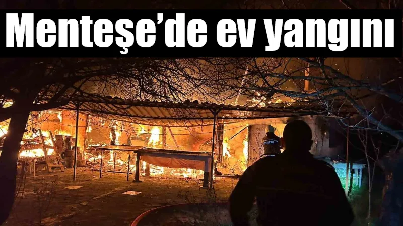 Muğla’nın Menteşe ilçesine bağlı Düğerek Mahallesi'nde çıkan gece yangınında, Karabağlar