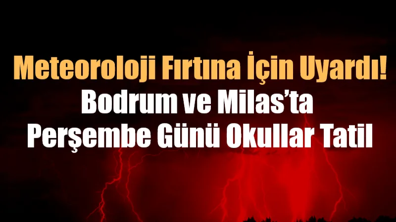 Meteoroloji Genel Müdürlüğü’nün fırtına ve yoğun yağış uyarısı sonrası Bodrum
