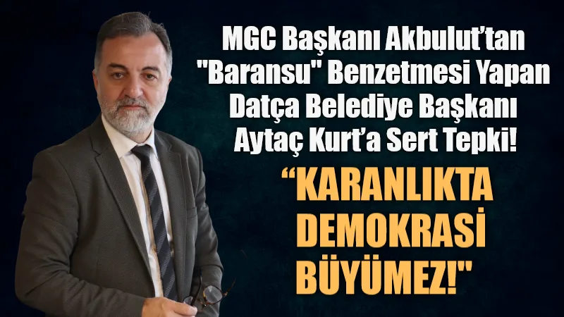 Muğla Gazeteciler Cemiyeti (MGC) Başkanı Süleyman Akbulut, Datça Belediye Başkanı