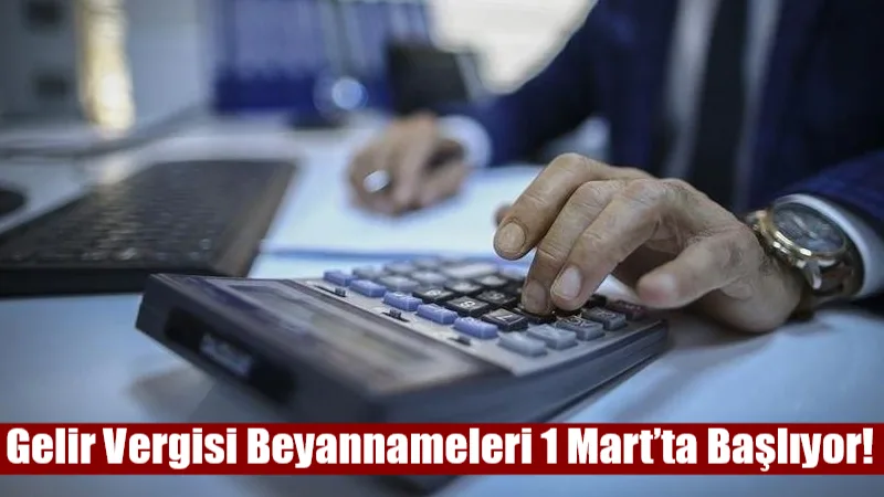 1-31 Mart tarihleri arasında verilmesi gereken 2025 yılı gelir vergisi