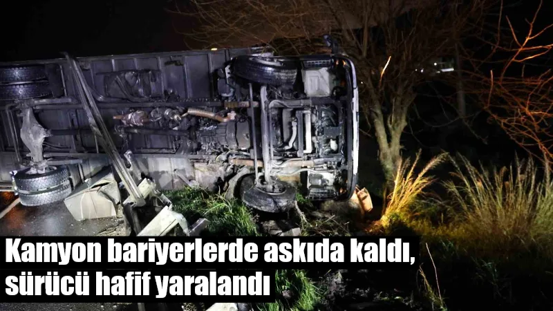 Aydın-Muğla karayolunda kontrolden çıkarak bariyerlerde askıda kalan kamyonun sürücüsü hafif