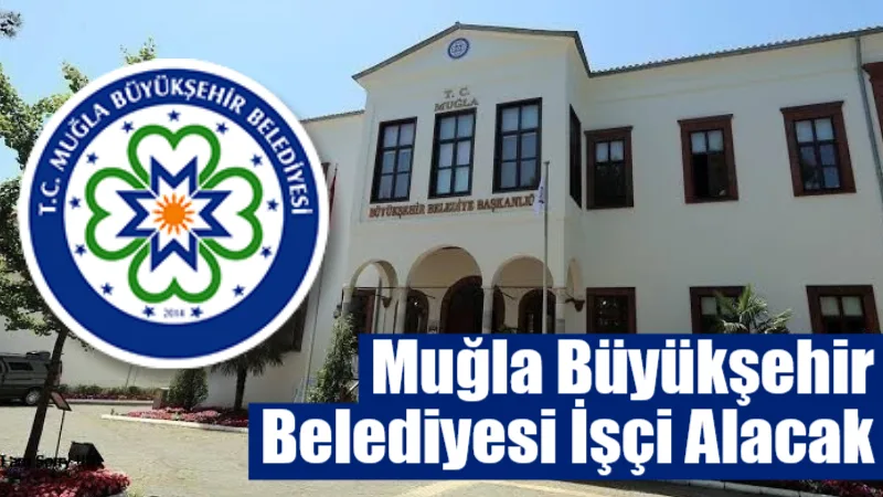 Muğla Büyükşehir Belediyesi, Bodrum ilçesinde görevlendirilmek üzere 4-6 Mart 2026