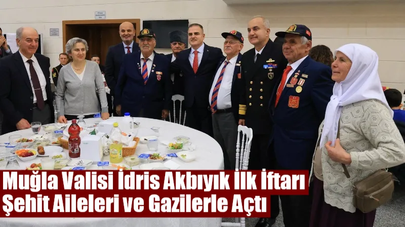 Ramazan ayının manevi atmosferi Muğla’da şehit yakınları ve gazilerle kurulan