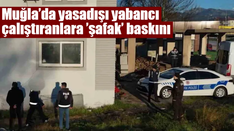 Seydikemer'de yasa dışı yollarla yabancı uyruklu şahıs çalıştıran ve konaklama