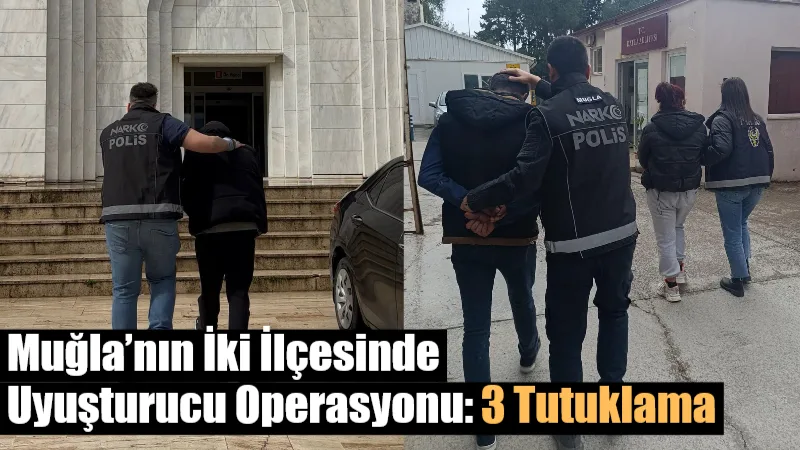 Muğla’da Narkotik Suçlarla Mücadele ekiplerince Datça ve Milas ilçelerinde düzenlenen