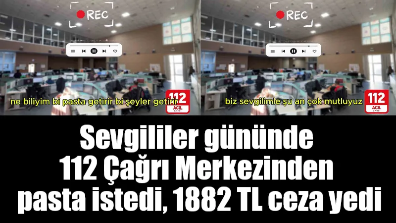 Muğla’da 14 Şubat Sevgililer Günü'nde 112 Acil Çağrı Merkezi'ni arayarak