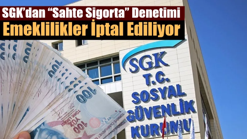SGK, 2016 yılı ve sonrasında emekli olanları kapsayan geniş çaplı