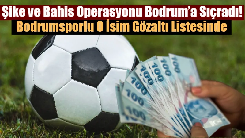 İstanbul merkezli 10 ilde eş zamanlı yürütülen dev "Bahis-Şike" operasyonunda,