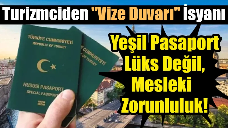 Schengen vizesi krizi turizm sektörünü kilitledi! Fuarlara gidemeyen, sözleşme imzalayamayan