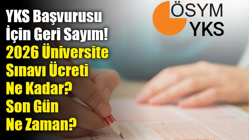 2026 YKS başvuruları 2 Mart Pazartesi günü sona eriyor; her