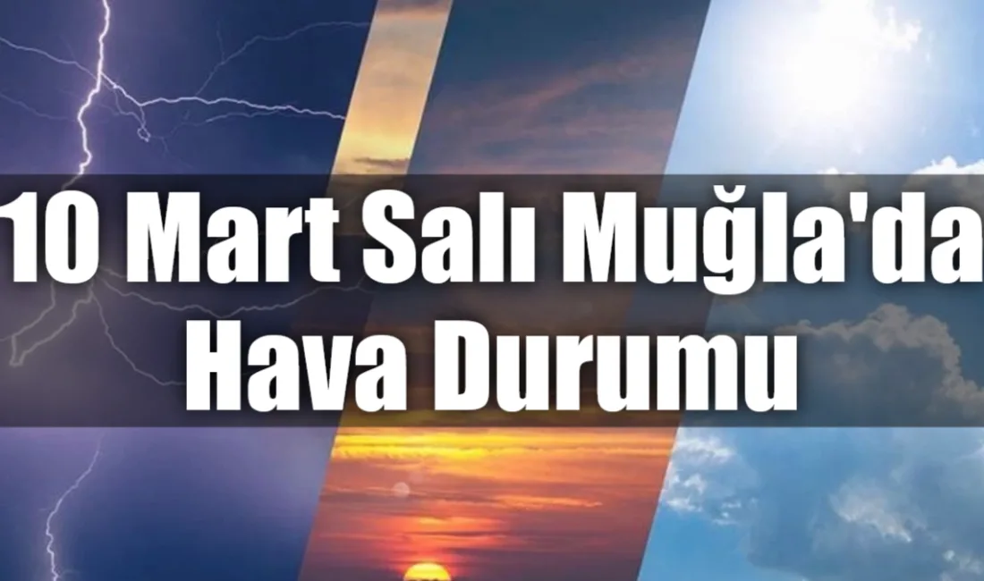 Muğla genelinde 10 Mart Salı günü az bulutlu bir hava