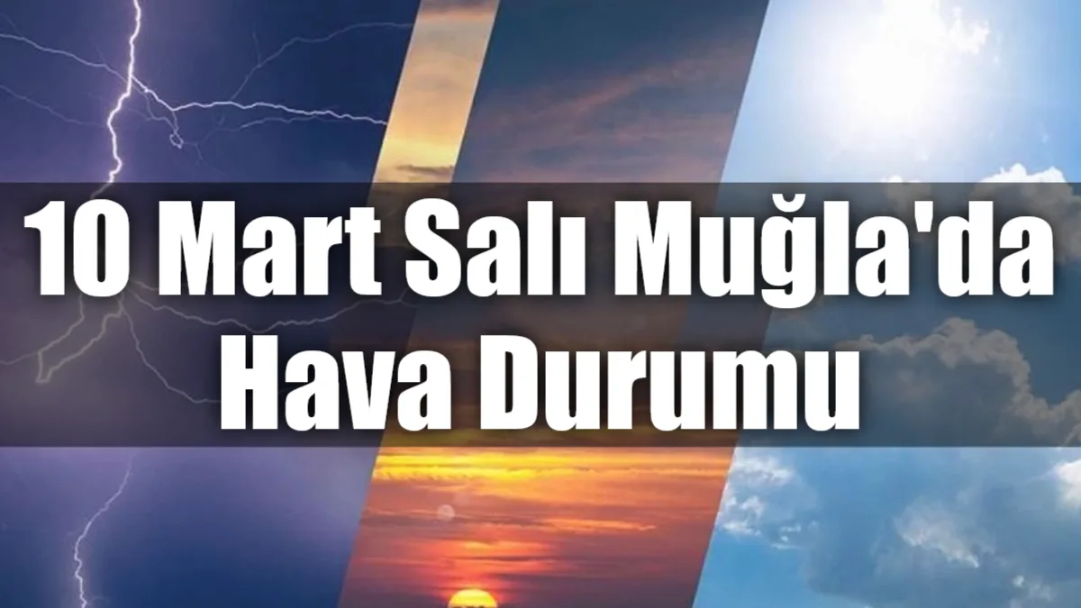 Muğla genelinde 10 Mart Salı günü az bulutlu bir hava