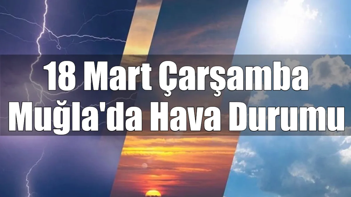 Muğla genelinde 18 Mart Çarşamba günü parçalı bulutlu bir hava