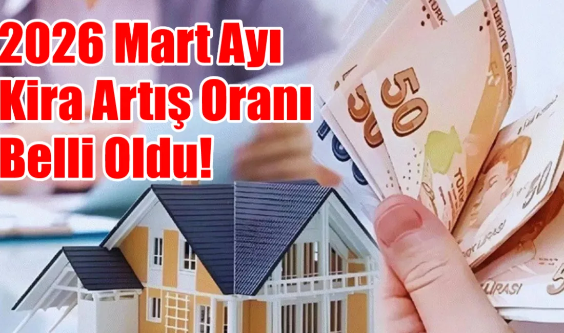 TÜİK verilerine göre 2026 Mart ayı kira artış oranı %33,39