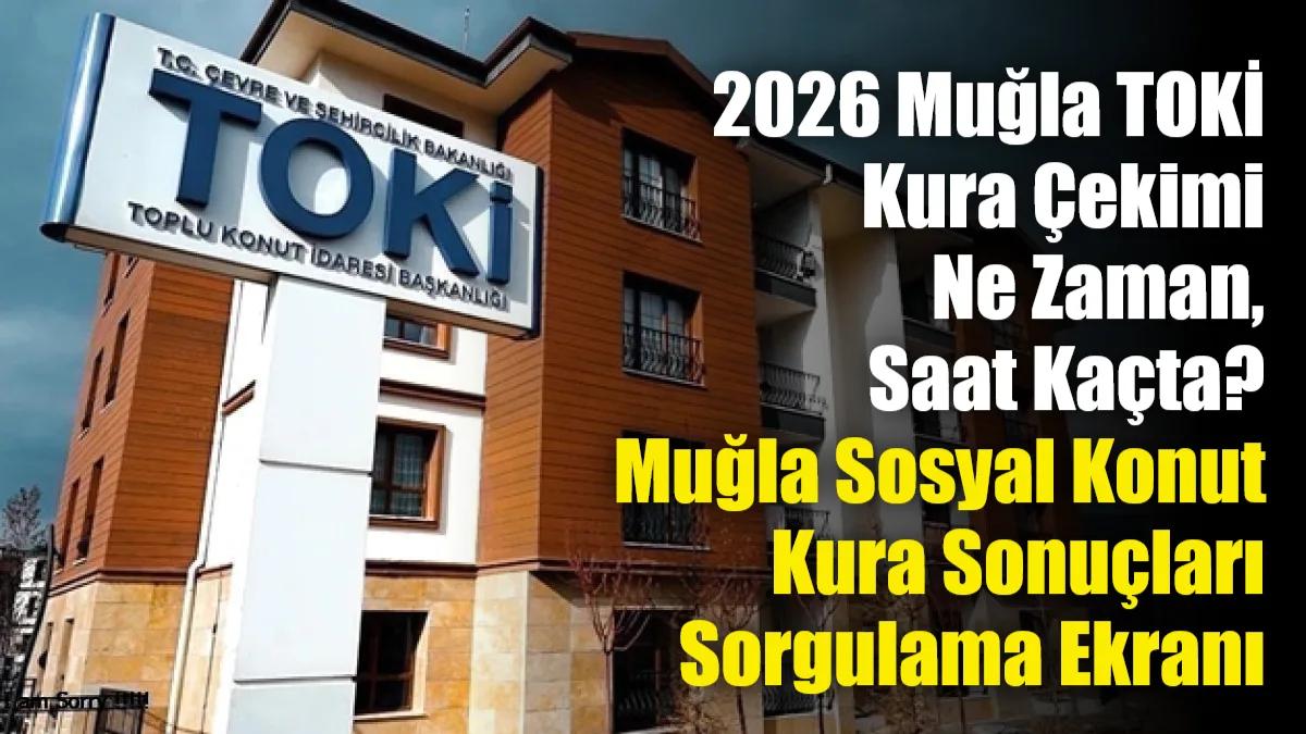 Muğla’da inşa edilecek 6 bin 417 sosyal konutun hak sahiplerini