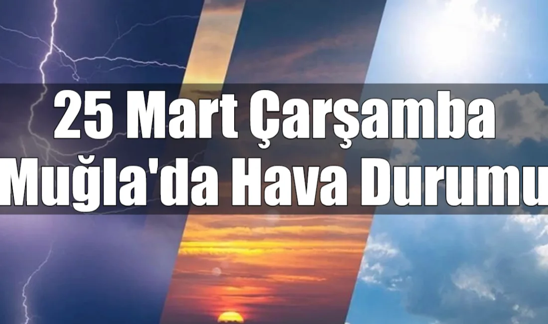 Muğla genelinde sağanak ve gök gürültülü yağışların etkili olması beklenirken,