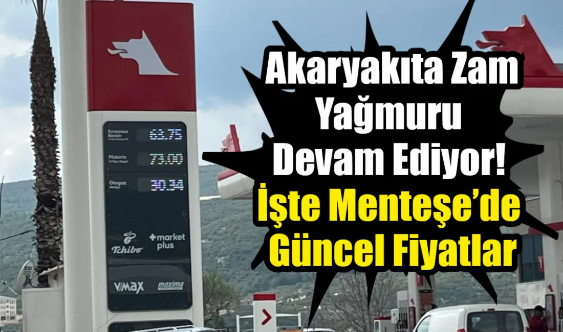 Muğla’nın Menteşe ilçesinde 23 Mart itibarıyla akaryakıt fiyatları tabelalara yansırken,