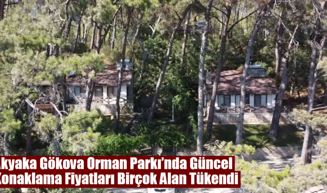 Muğla’nın Akyaka bölgesinde yer alan Gökova Orman Parkı, 2026 sezonuna