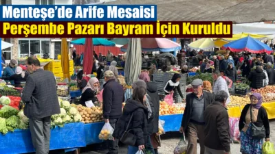 Ramazan Bayramı arifesinde Menteşe Perşembe Pazarı’nda yoğunluk arttı. Vatandaşlar bayram