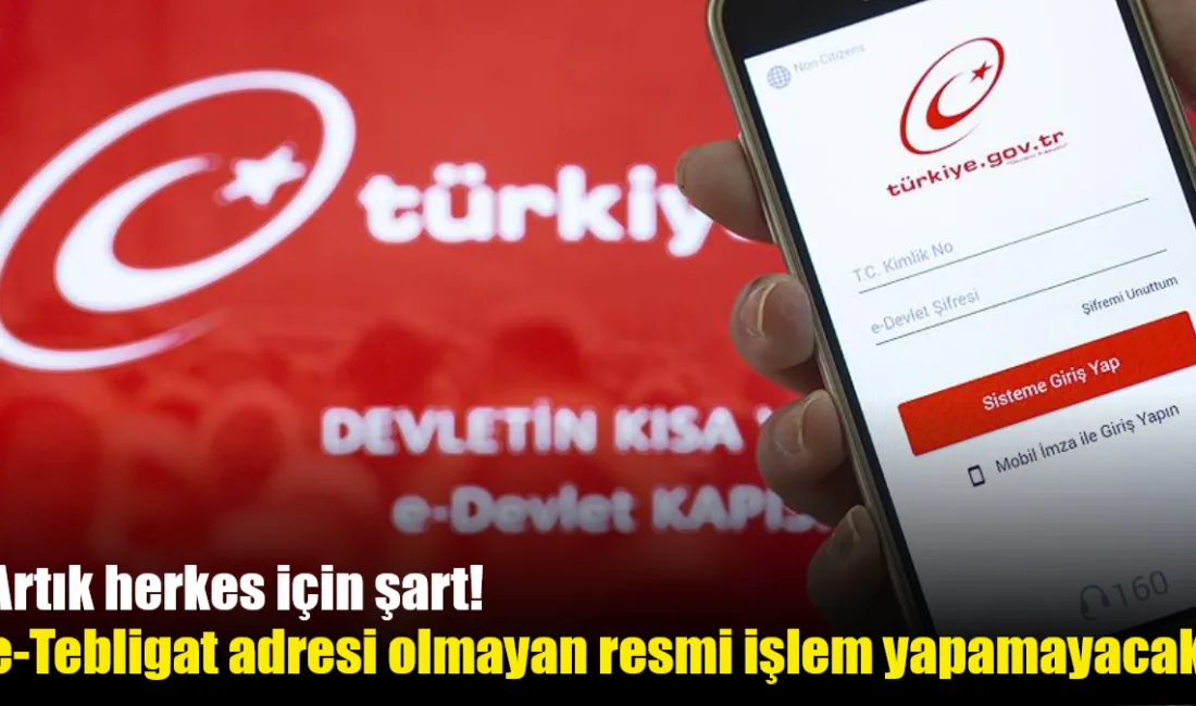 Tüm vatandaşlara elektronik tebligat adresi alma zorunluluğu getiren yeni düzenleme