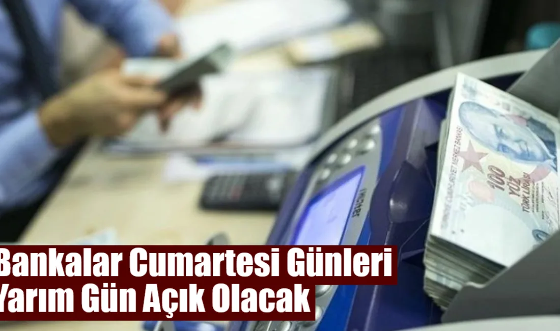 TBMM’den geçen yeni yasayla bankalar Cumartesi günleri 09.00-13.00 saatleri arasında