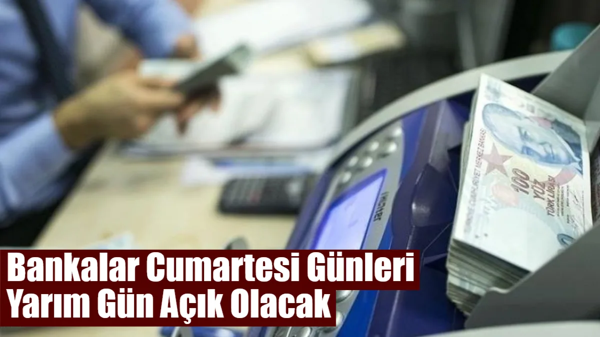 TBMM’den geçen yeni yasayla bankalar Cumartesi günleri 09.00-13.00 saatleri arasında