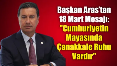 Muğla Büyükşehir Belediye Başkanı Ahmet Aras, 18 Mart Çanakkale Zaferi'nin