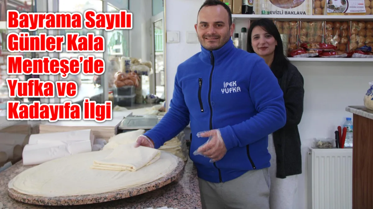 Muğla Menteşe’nin köklü esnaflarından İpek Yufka, yaklaşan bayram öncesinde en