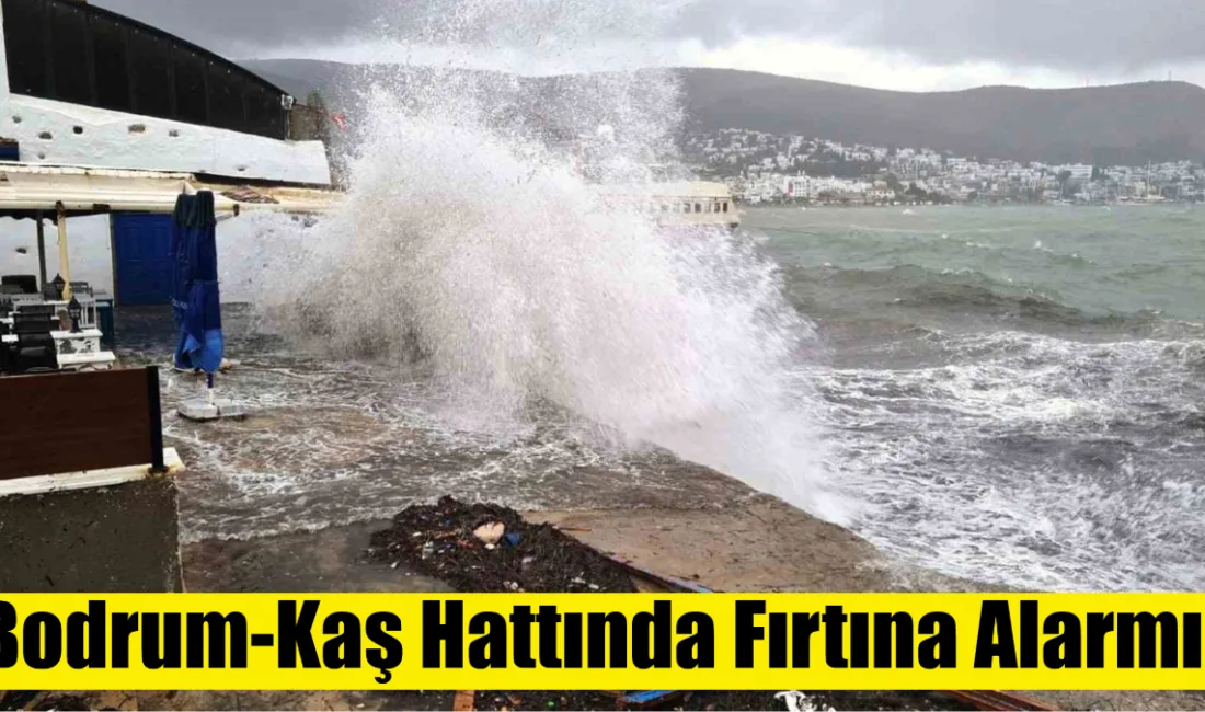 Yarın sabah saatlerinden itibaren Bodrum-Kaş hattında güney ve güneydoğu yönlerden
