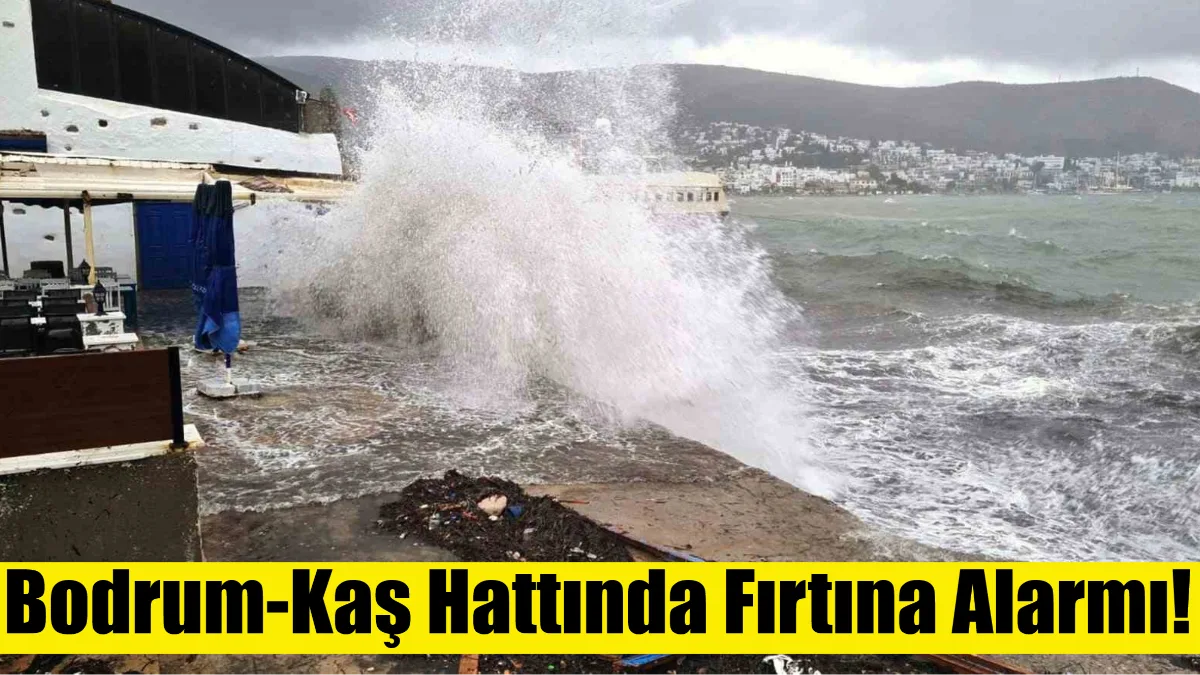 Yarın sabah saatlerinden itibaren Bodrum-Kaş hattında güney ve güneydoğu yönlerden