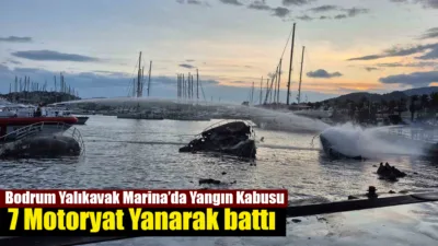 Bodrum Yalıkavak Marina’da gece yarısı bir motoryatta başlayıp rüzgarın etkisiyle