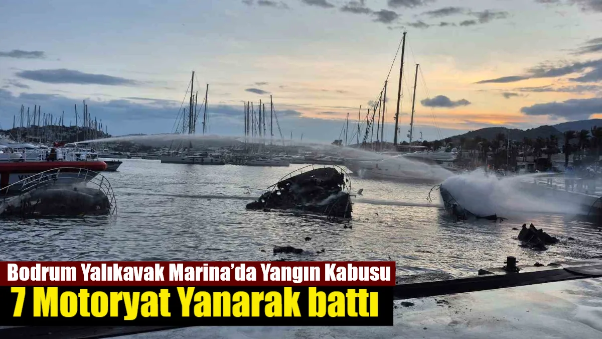Bodrum Yalıkavak Marina’da gece yarısı bir motoryatta başlayıp rüzgarın etkisiyle