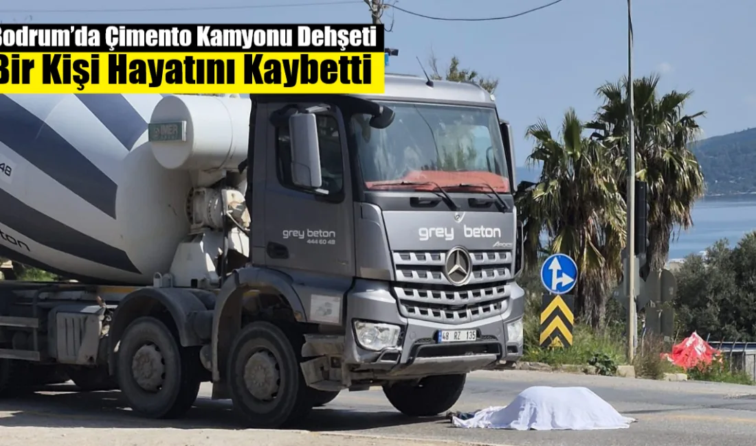 Bodrum Torba Mahallesi’nde karşıdan karşıya geçmeye çalışan vatandaş, çimento kamyonunun
