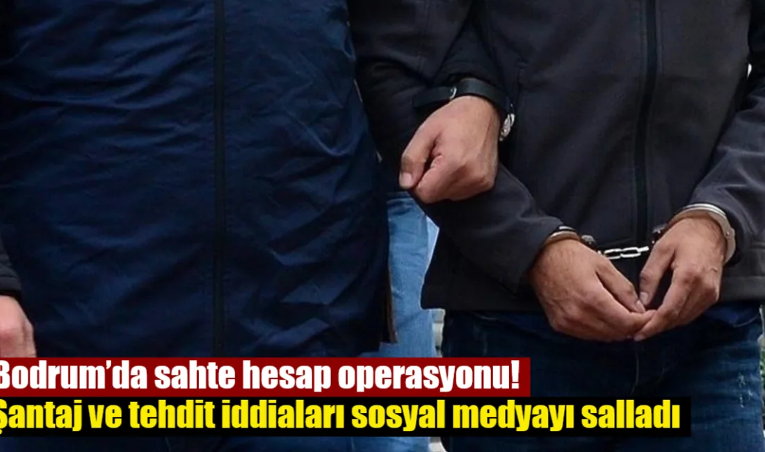 Muğla’da sahte hesaplarla şantaj ve dezenformasyon yaptığı iddia edilen E.A.,