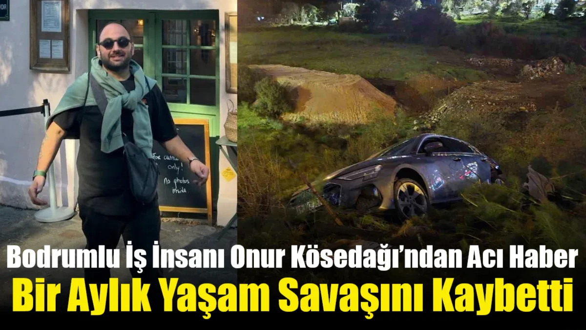 Bodrum'da bir ay önce geçirdiği zincirleme kazada ağır yaralanan iş